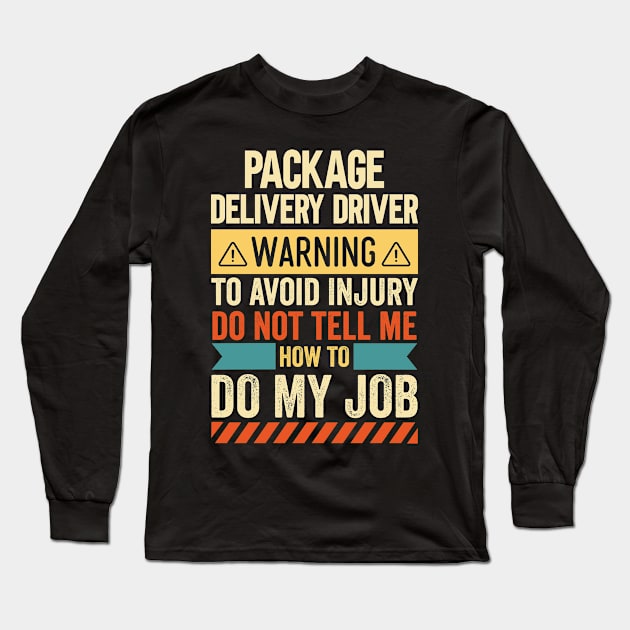 Package Delivery Driver Warning Long Sleeve T-Shirt by Stay Weird